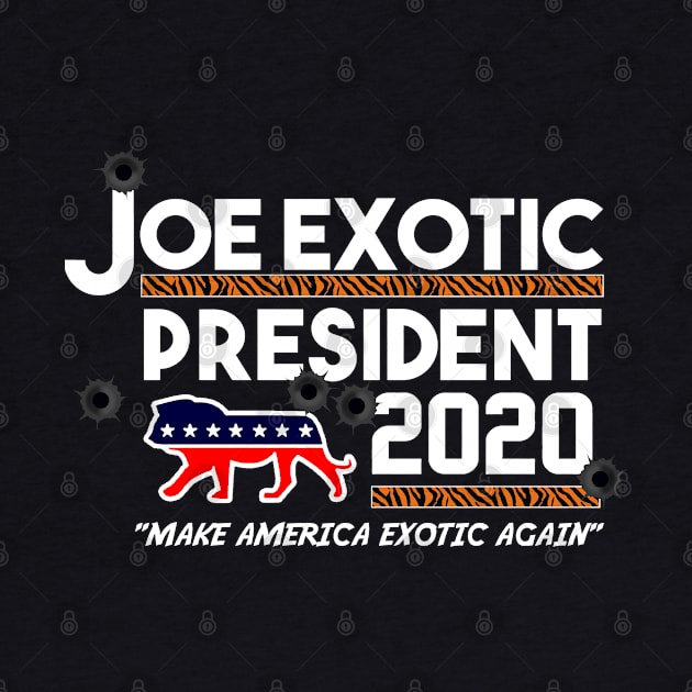 JOE EXOTIC FOR PRESIDENT 2020 by thedeuce